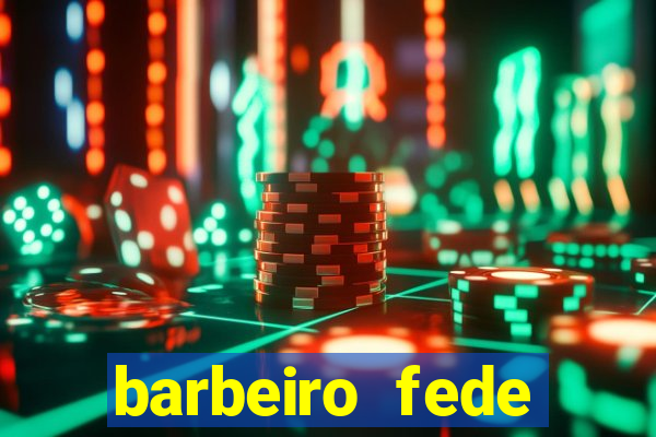 barbeiro fede quando morre